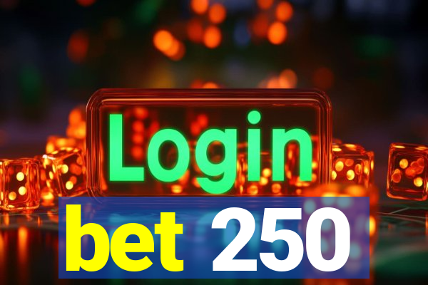 bet 250