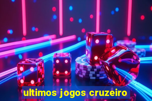 ultimos jogos cruzeiro