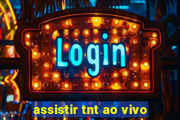 assistir tnt ao vivo