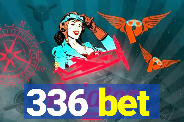 336 bet