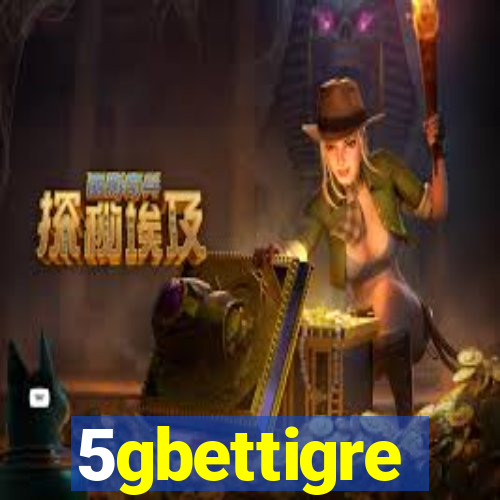 5gbettigre