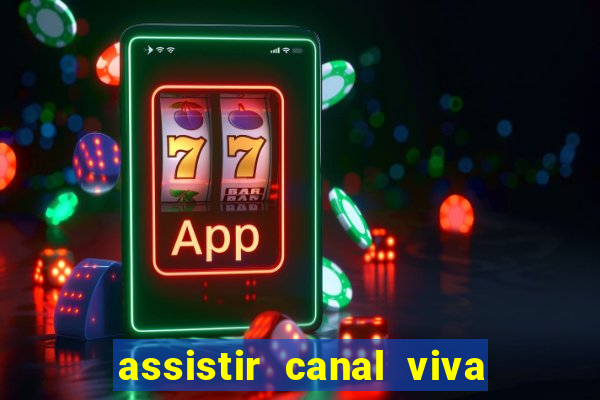 assistir canal viva online grátis