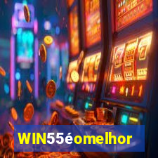 WIN55éomelhor