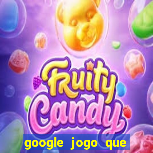 google jogo que ganha dinheiro de verdade