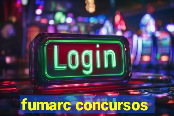 fumarc concursos