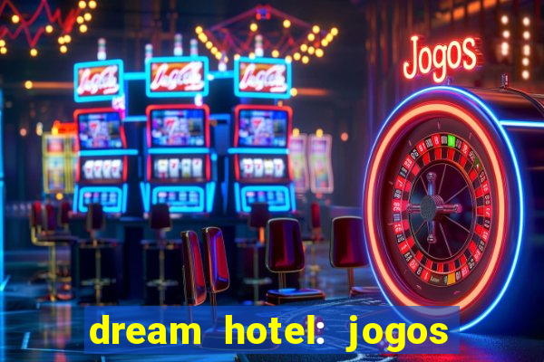 dream hotel: jogos de hotel