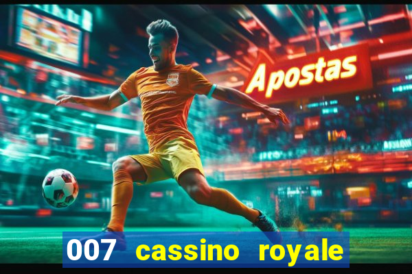 007 cassino royale filme completo dublado youtube