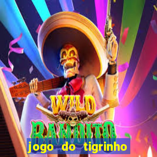 jogo do tigrinho oficial como jogar