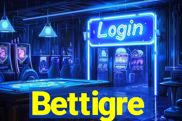 Bettigre