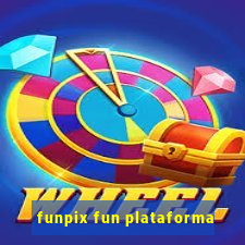 funpix fun plataforma