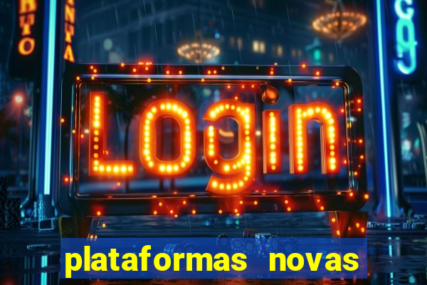 plataformas novas do tigrinho