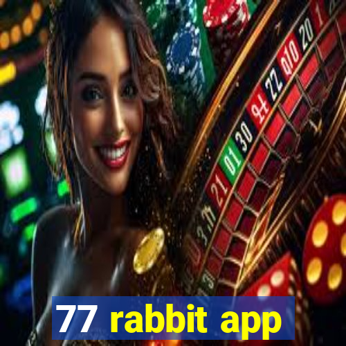 77 rabbit app