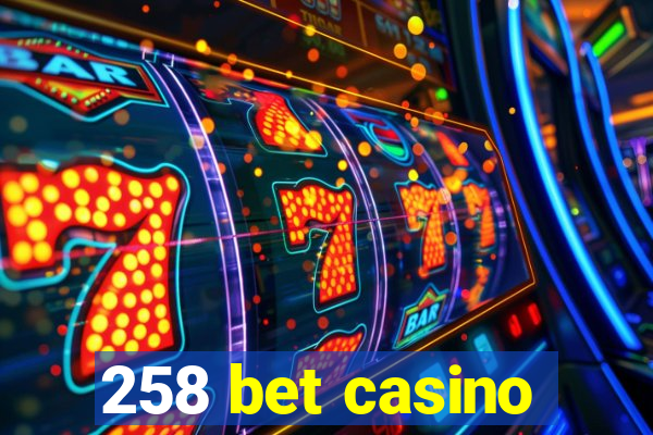 258 bet casino