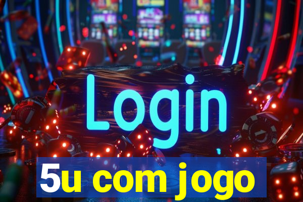 5u com jogo