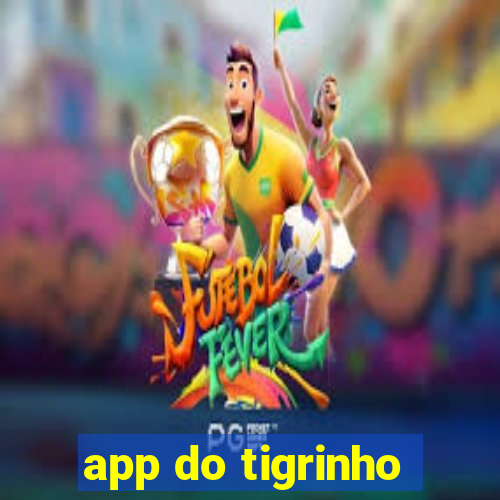 app do tigrinho