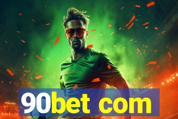 90bet com